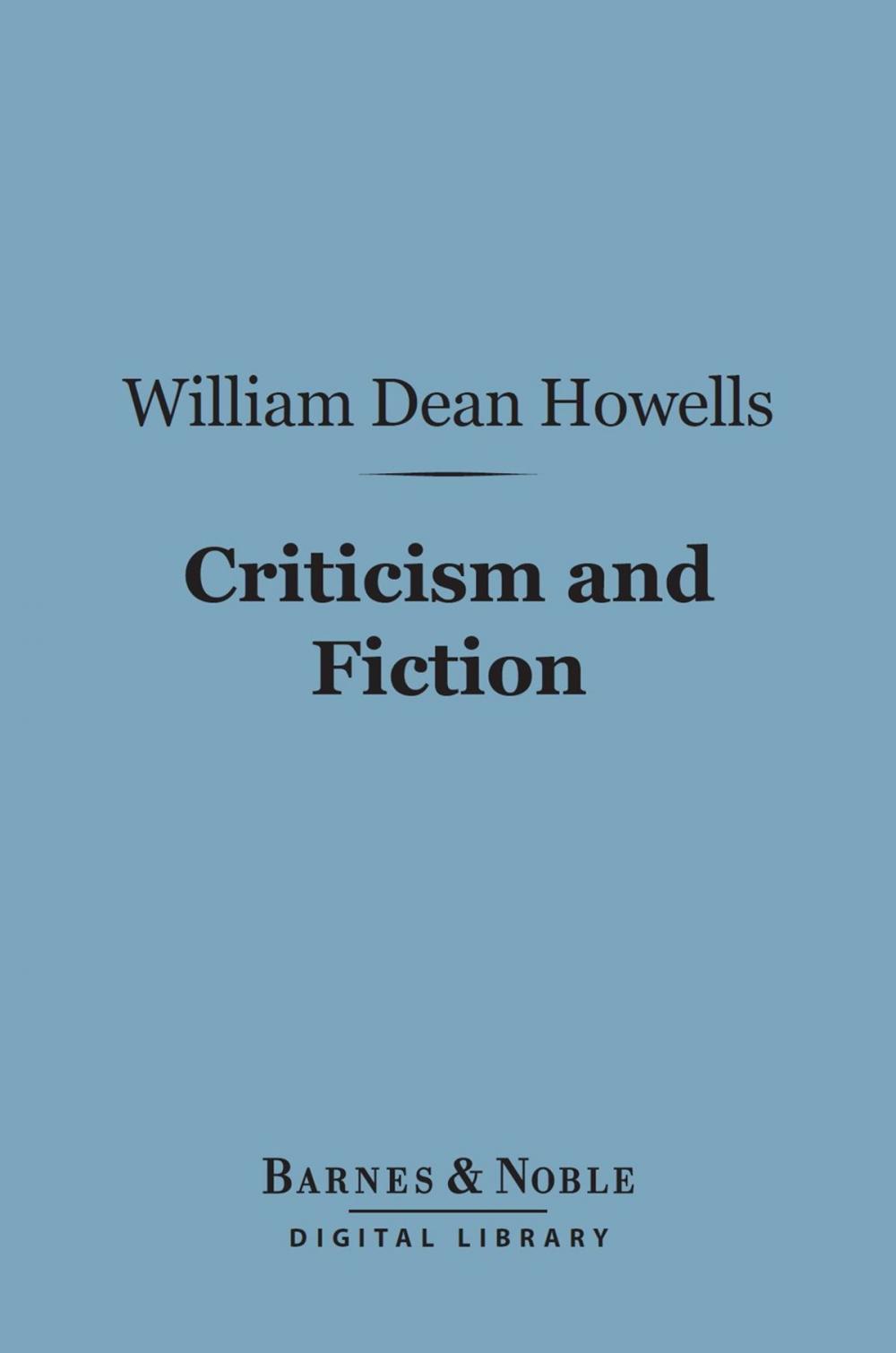 Big bigCover of Criticism and Fiction (Barnes & Noble Digital Library)