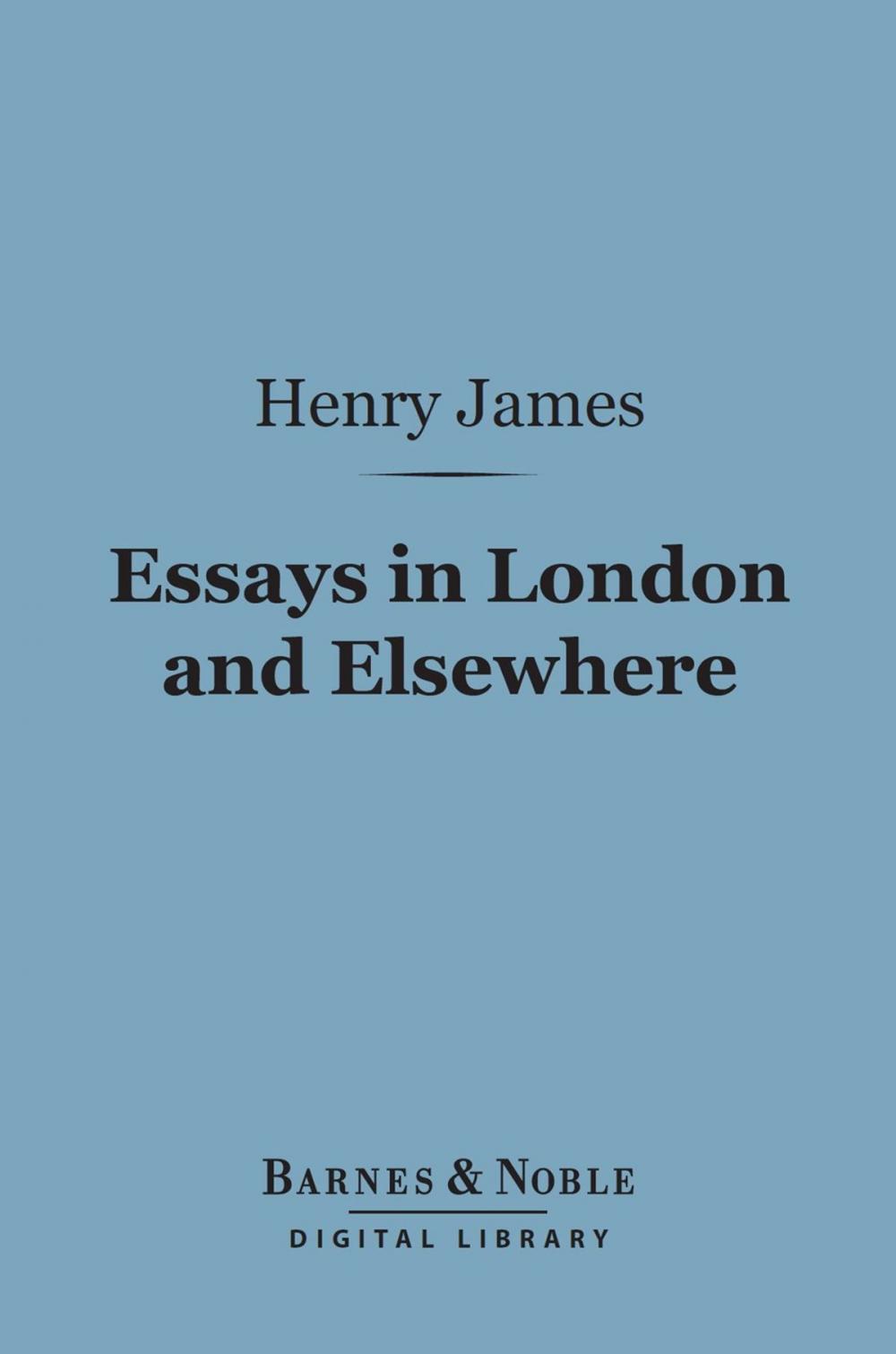 Big bigCover of Essays in London and Elsewhere (Barnes & Noble Digital Library)