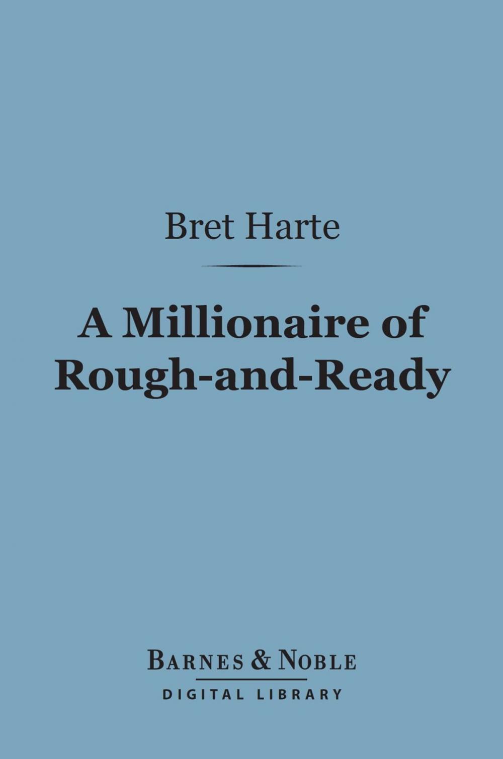 Big bigCover of A Millionaire of Rough-and-Ready (Barnes & Noble Digital Library)