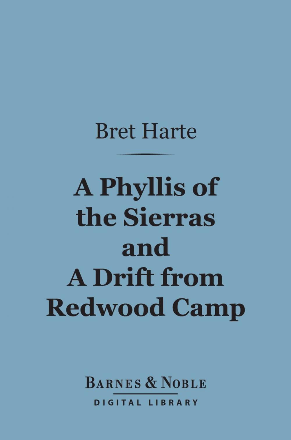 Big bigCover of A Phyllis of the Sierras and a Drift From Redwood (Barnes & Noble Digital Library)