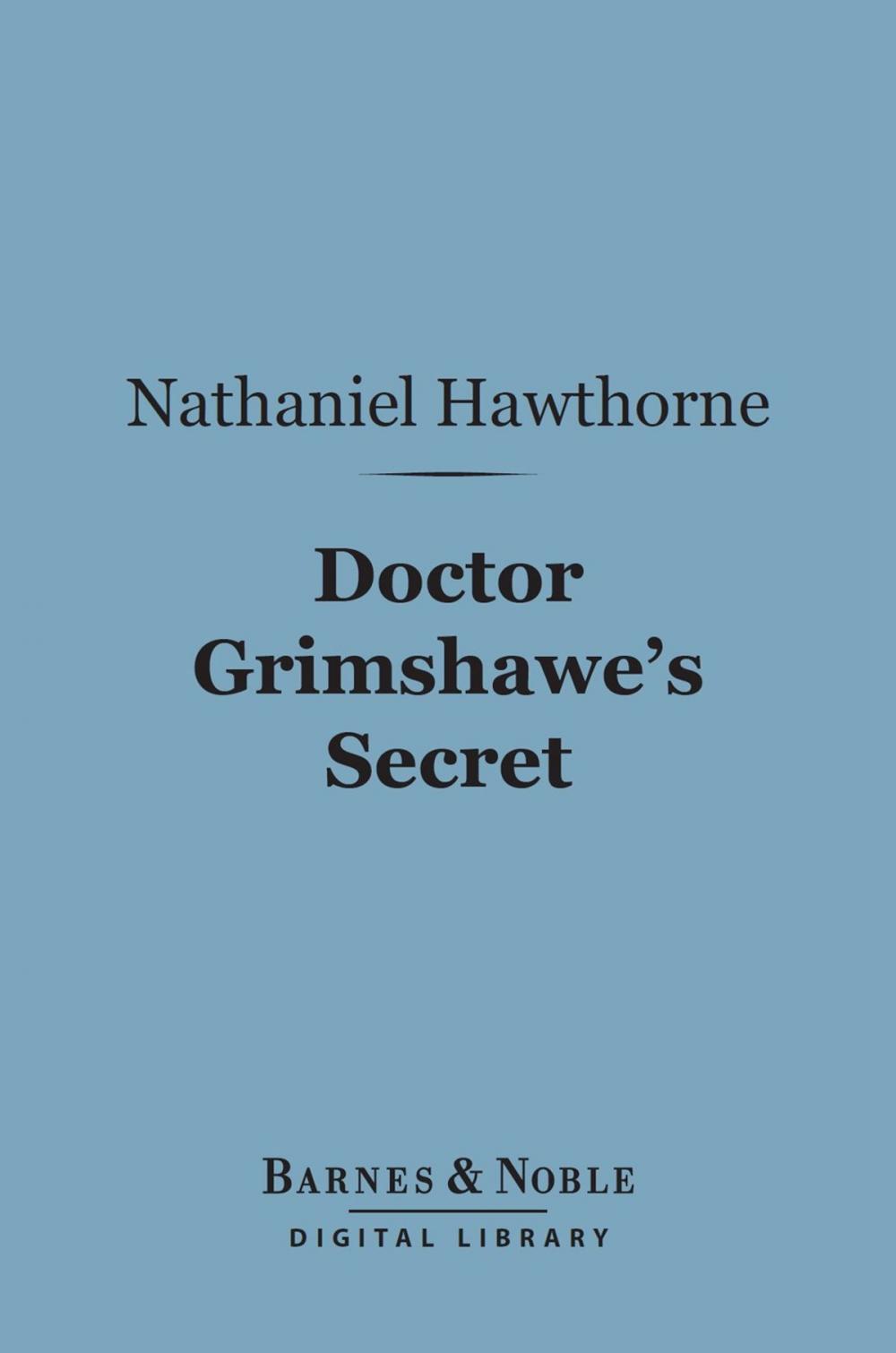 Big bigCover of Doctor Grimshawe's Secret (Barnes & Noble Digital Library)