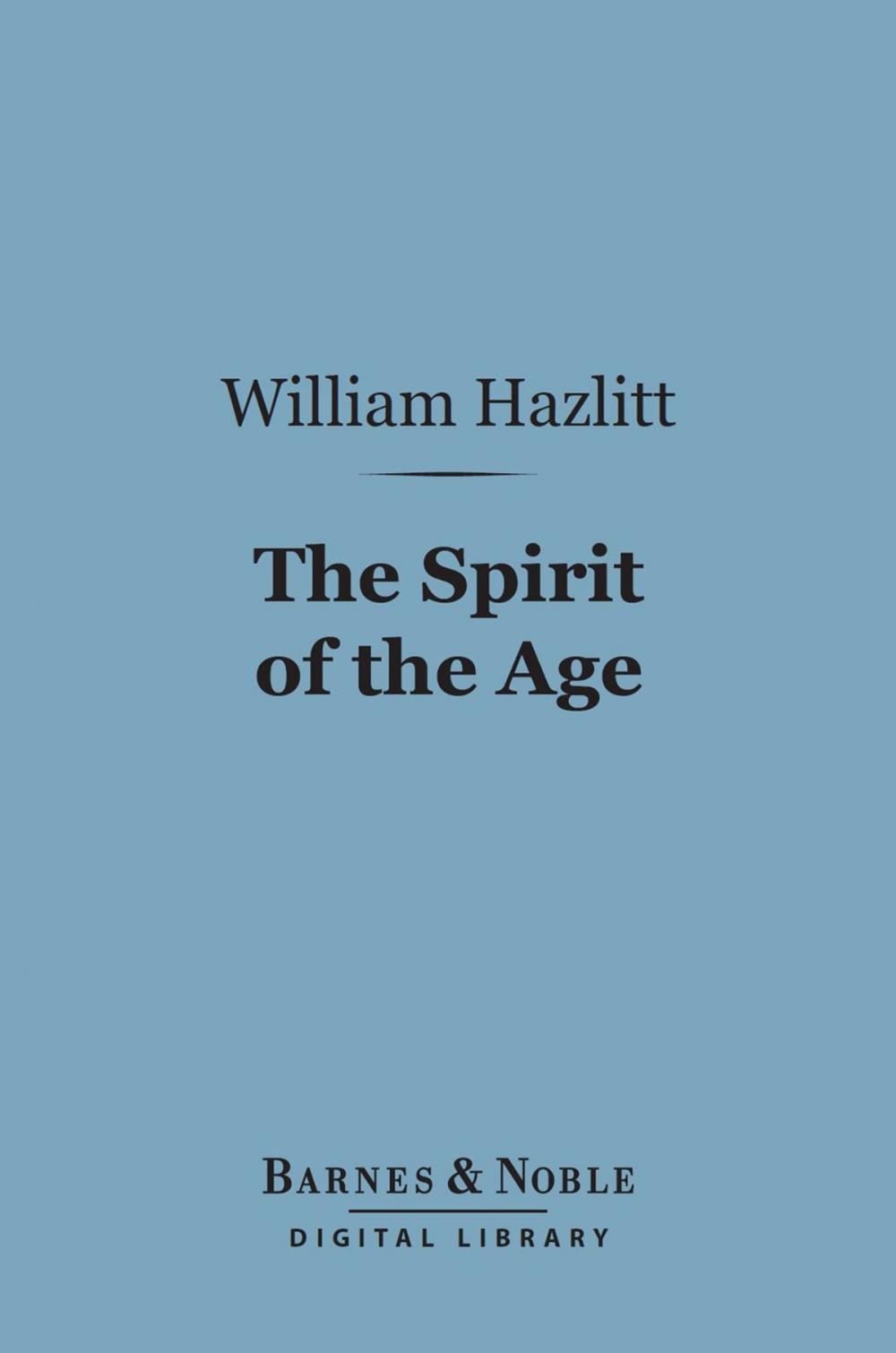 Big bigCover of The Spirit of the Age (Barnes & Noble Digital Library)