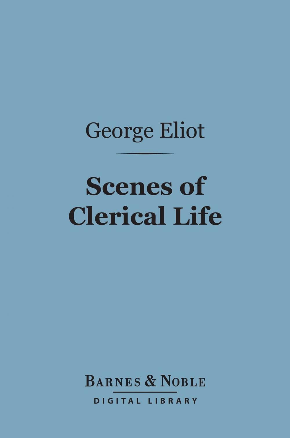 Big bigCover of Scenes of Clerical Life (Barnes & Noble Digital Library)