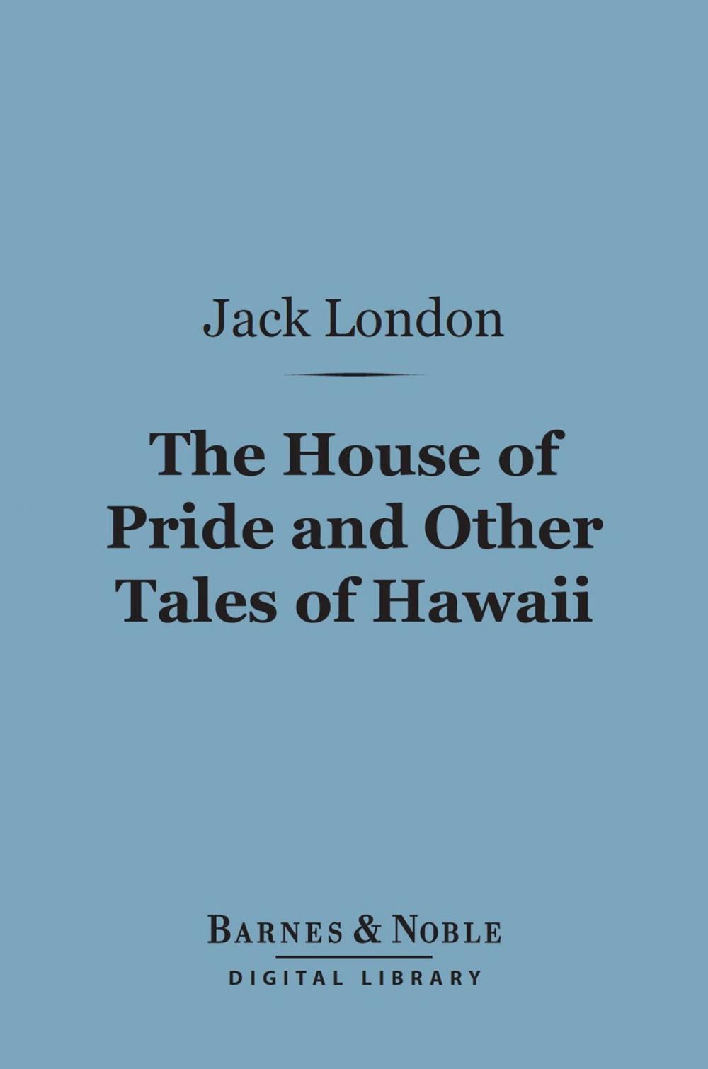 Big bigCover of The House of Pride and Other Tales of Hawaii (Barnes & Noble Digital Library)