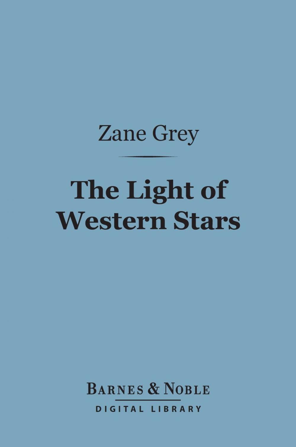 Big bigCover of The Light of Western Stars (Barnes & Noble Digital Library)