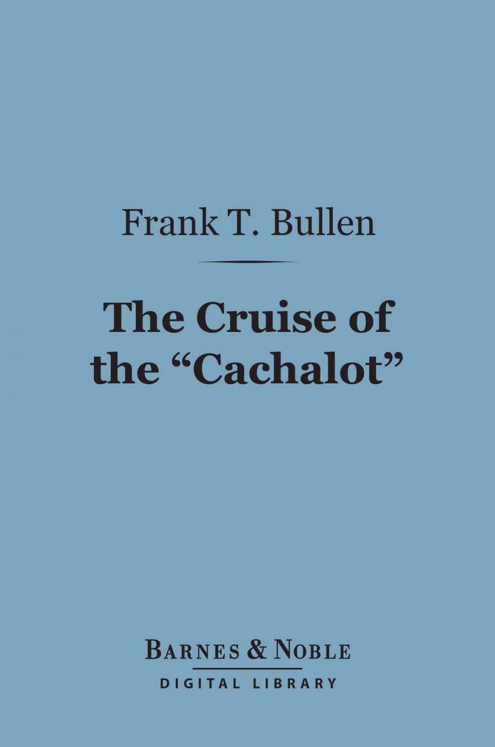 Big bigCover of The Cruise of the "Cachalot" (Barnes & Noble Digital Library)