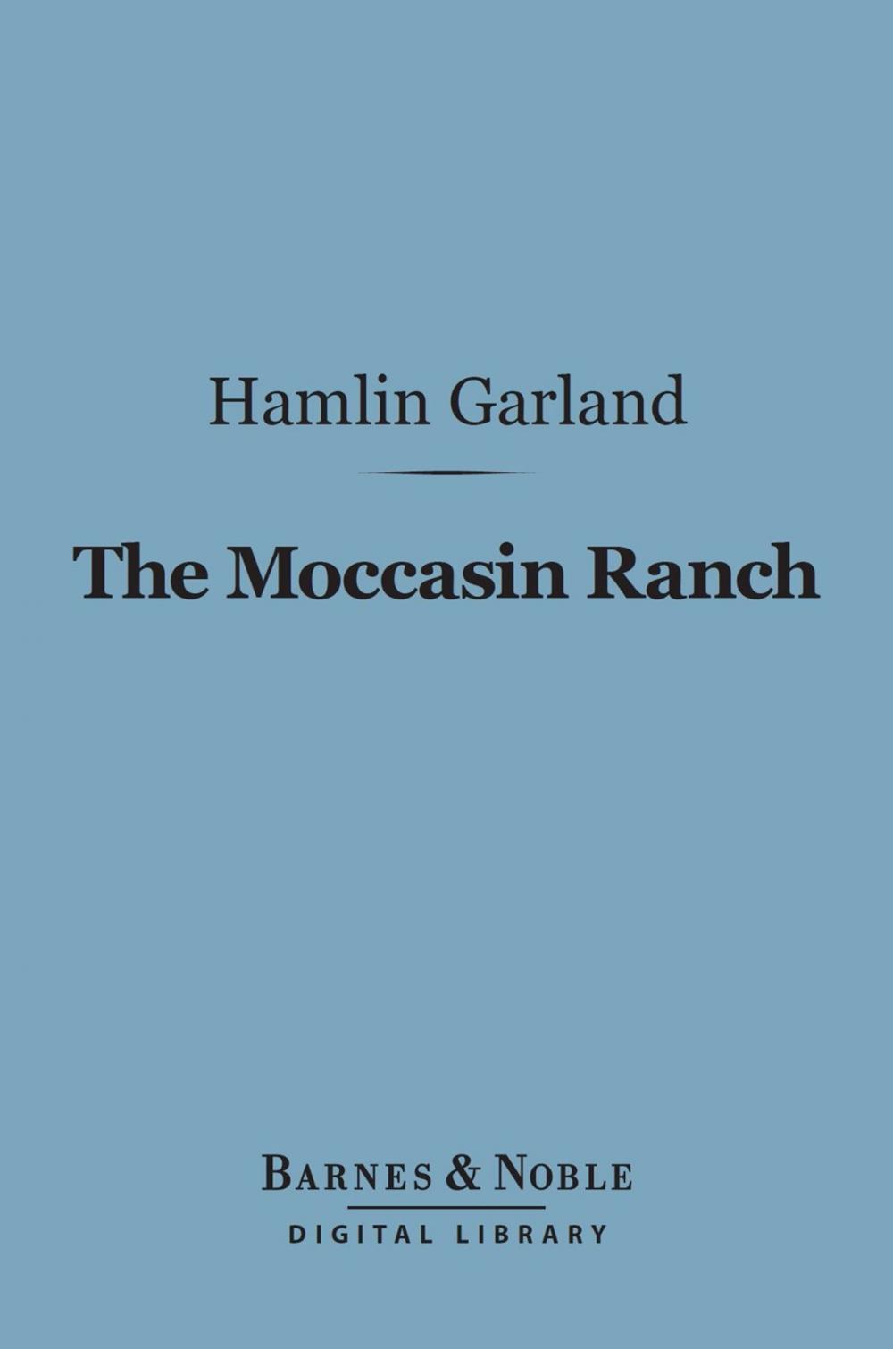 Big bigCover of The Moccasin Ranch (Barnes & Noble Digital Library)