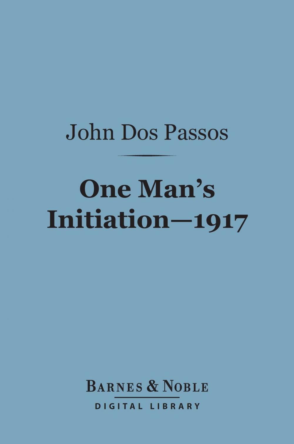 Big bigCover of One Man's Initiation 1917 (Barnes & Noble Digital Library)