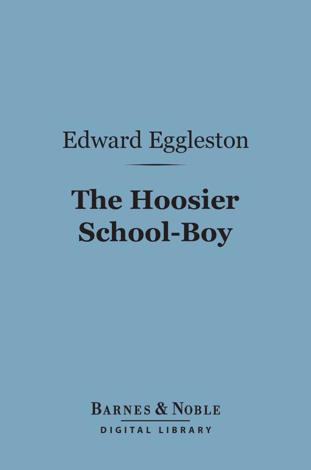 Big bigCover of The Hoosier School-Boy (Barnes & Noble Digital Library)