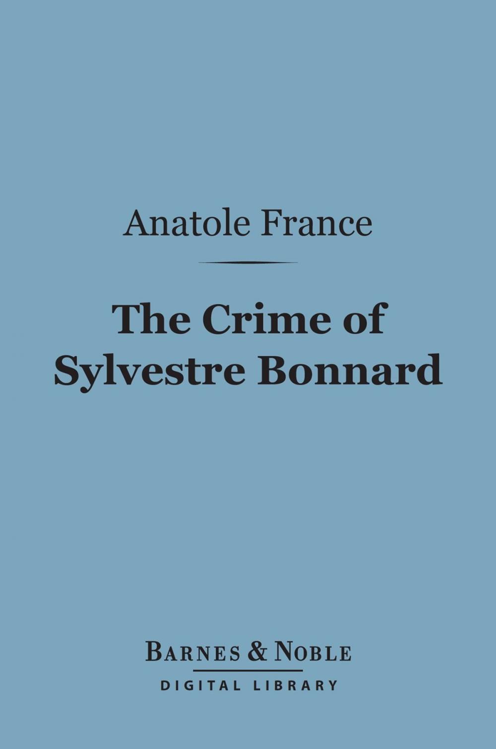 Big bigCover of The Crime of Sylvestre Bonnard (Barnes & Noble Digital Library)