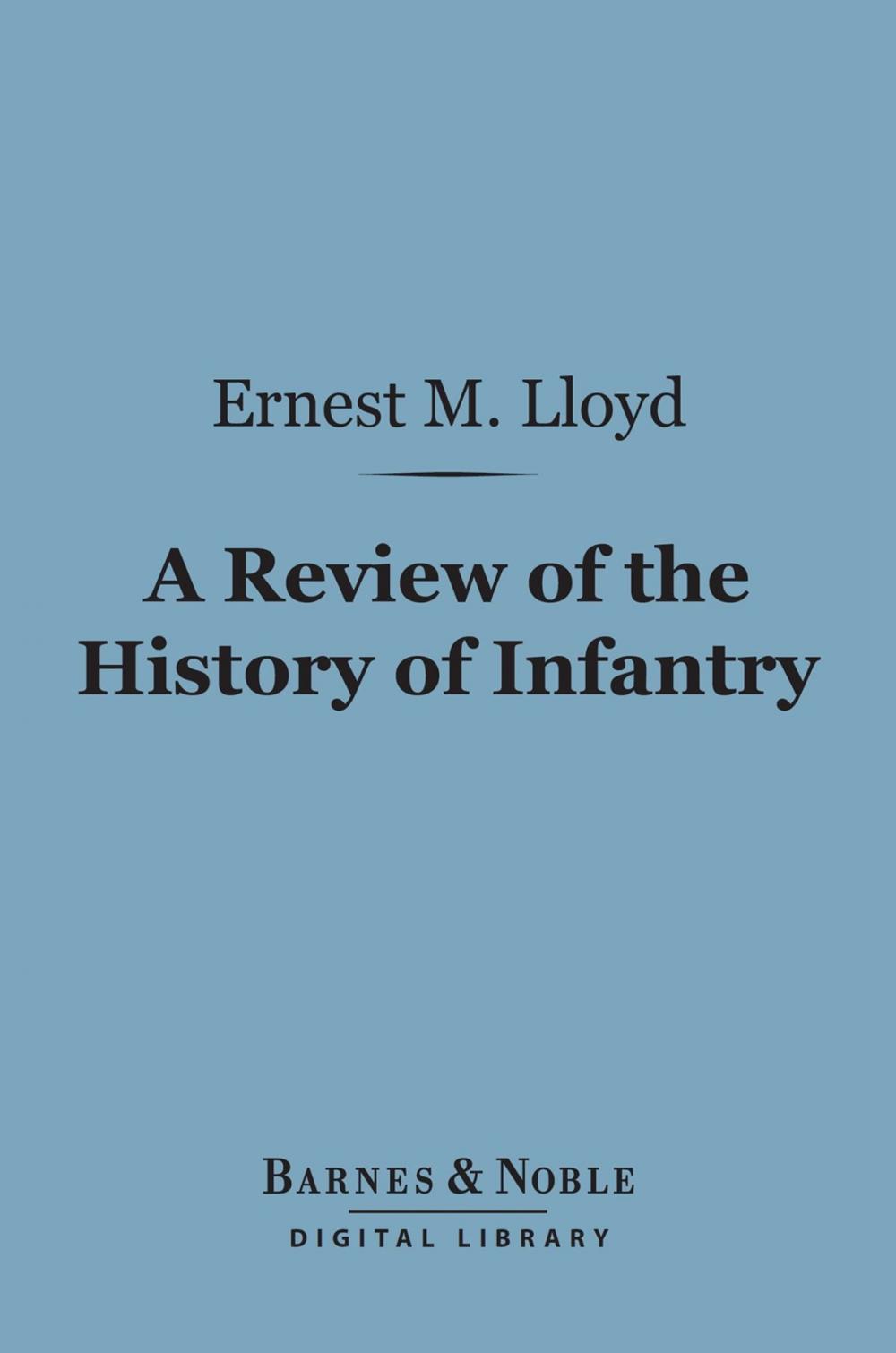 Big bigCover of A Review of the History of Infantry (Barnes & Noble Digital Library)