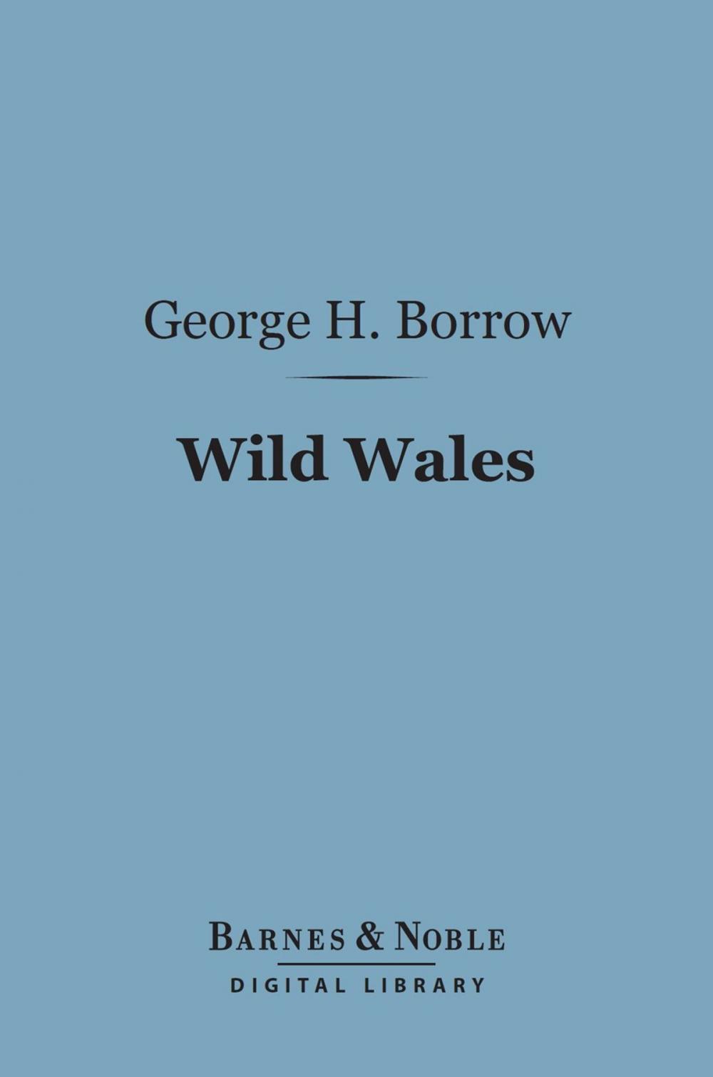 Big bigCover of Wild Wales: The People Language & Scenery (Barnes & Noble Digital Library)