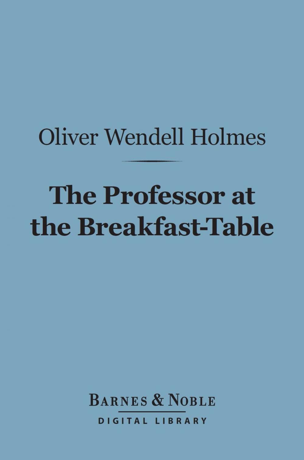 Big bigCover of The Professor at the Breakfast-Table (Barnes & Noble Digital Library)