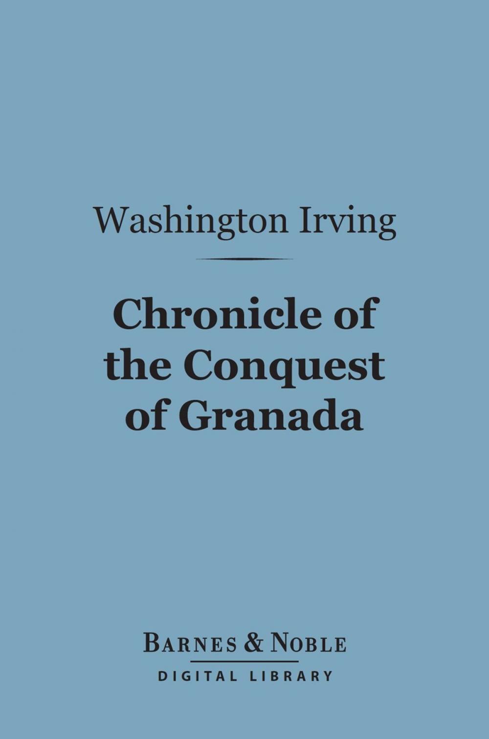 Big bigCover of Chronicle of the Conquest of Granada (Barnes & Noble Digital Library)