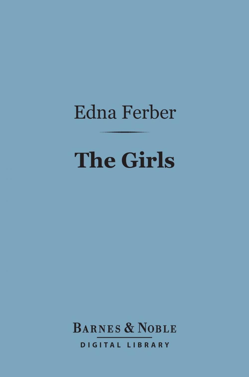 Big bigCover of The Girls (Barnes & Noble Digital Library)