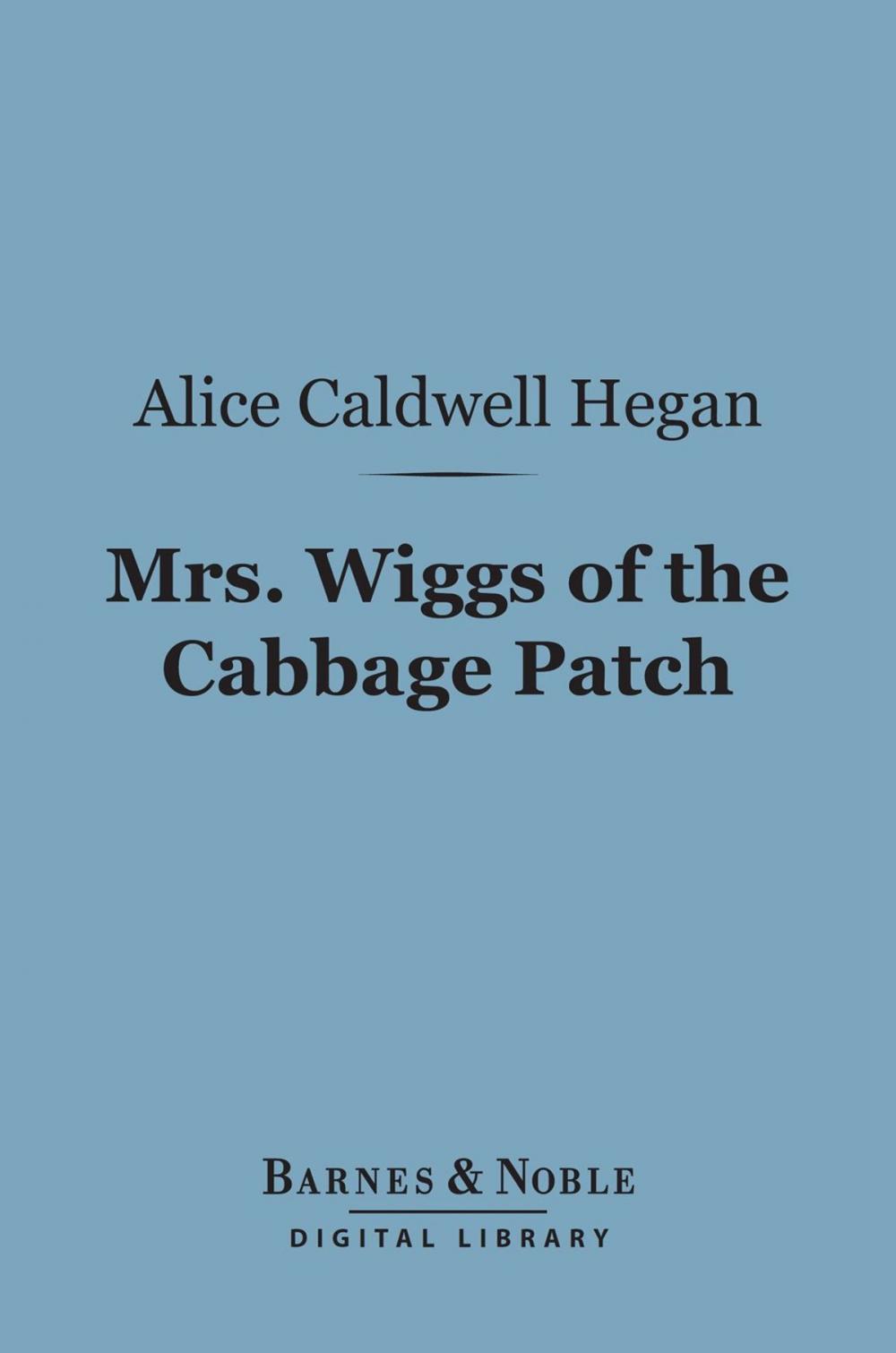 Big bigCover of Mrs. Wiggs of the Cabbage Patch (Barnes & Noble Digital Library)