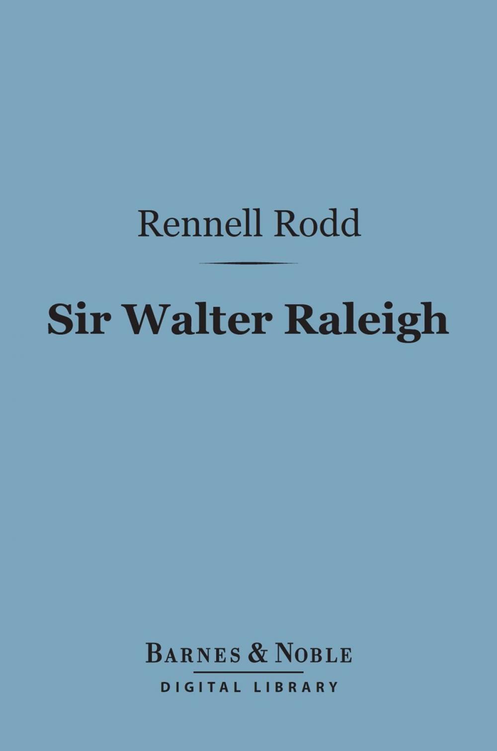 Big bigCover of Sir Walter Raleigh (Barnes & Noble Digital Library)