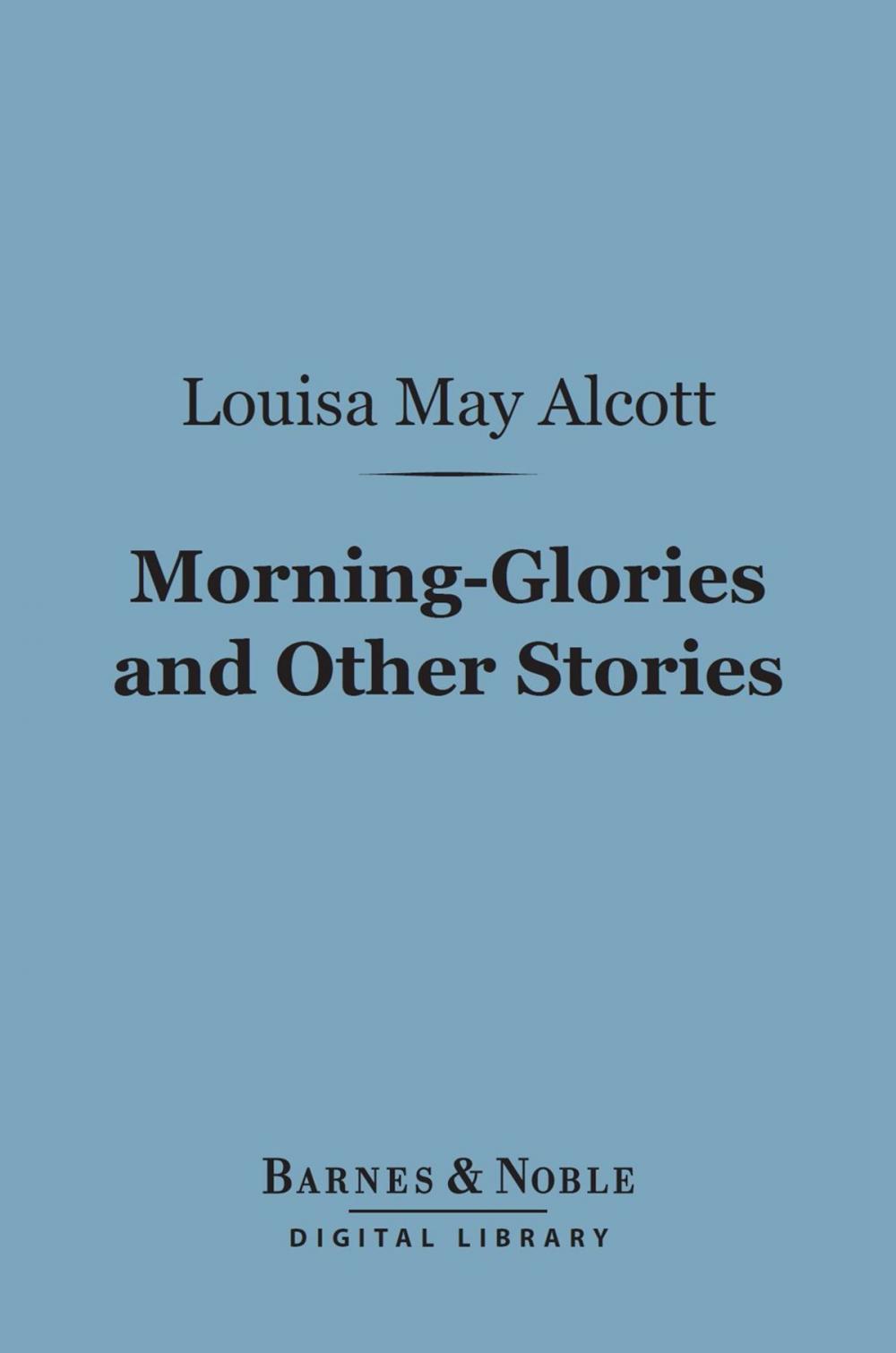 Big bigCover of Morning-Glories and Other Stories (Barnes & Noble Digital Library)