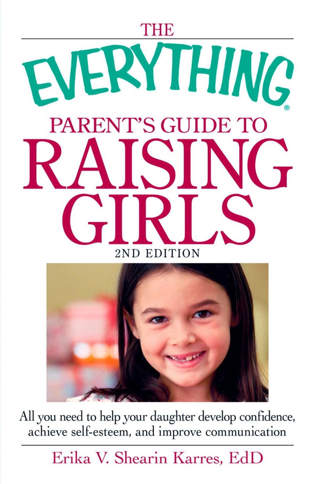 Big bigCover of The Everything Parent's Guide to Raising Girls