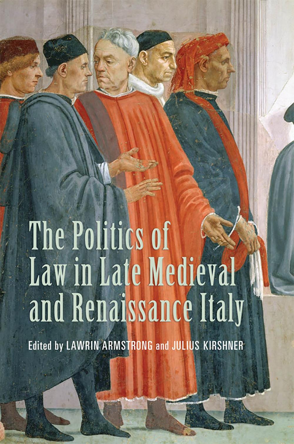 Big bigCover of The Politics of Law in Late Medieval and Renaissance Italy