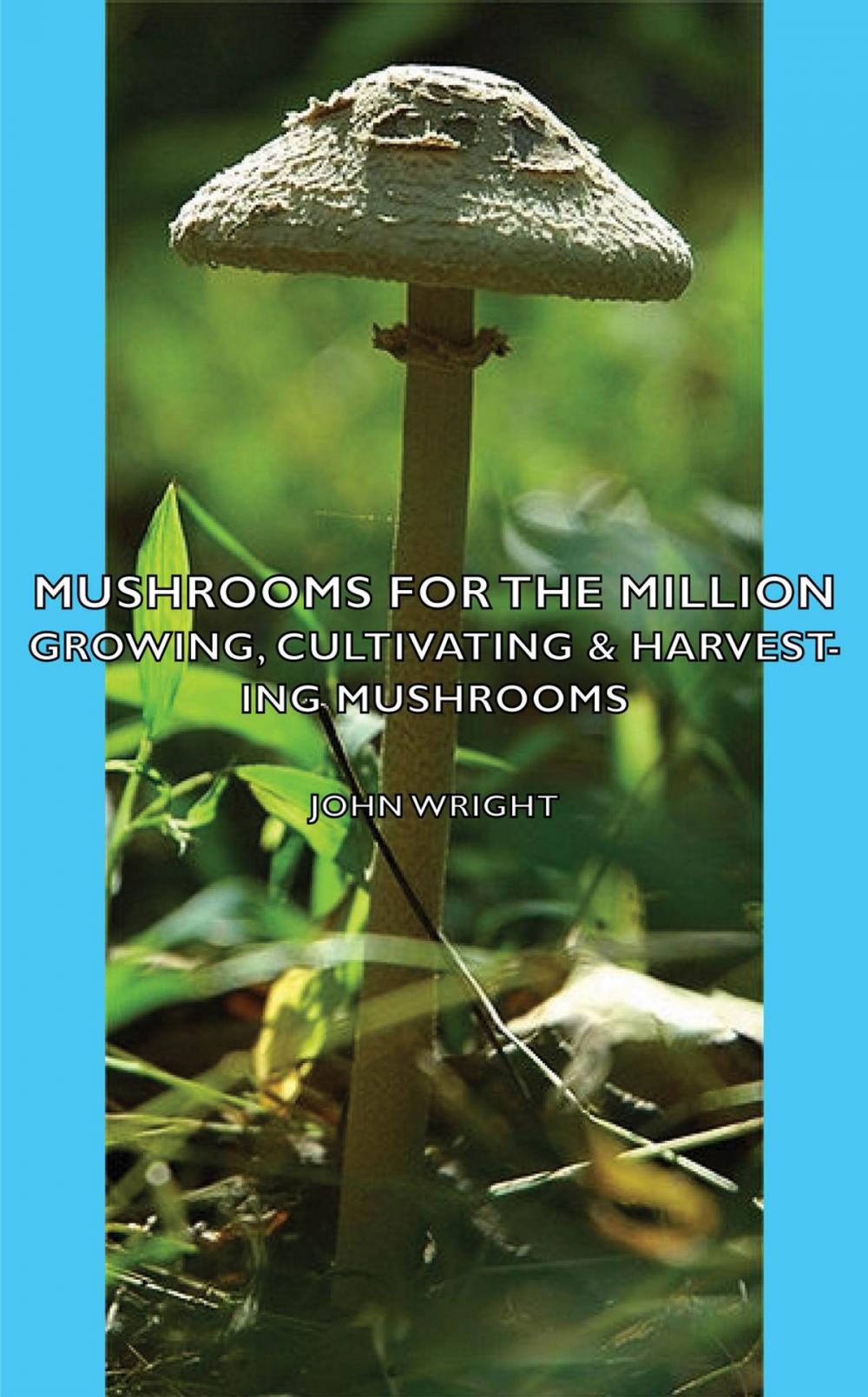 Big bigCover of Mushrooms for the Million - Growing, Cultivating & Harvesting Mushrooms