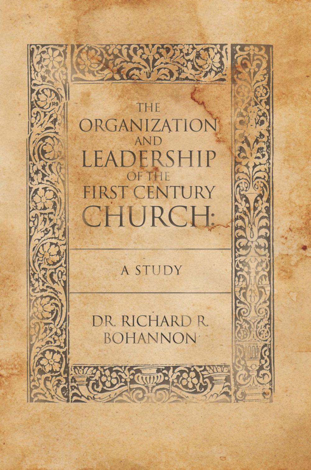 Big bigCover of The Organization and Leadership of the First Century Church : a Study