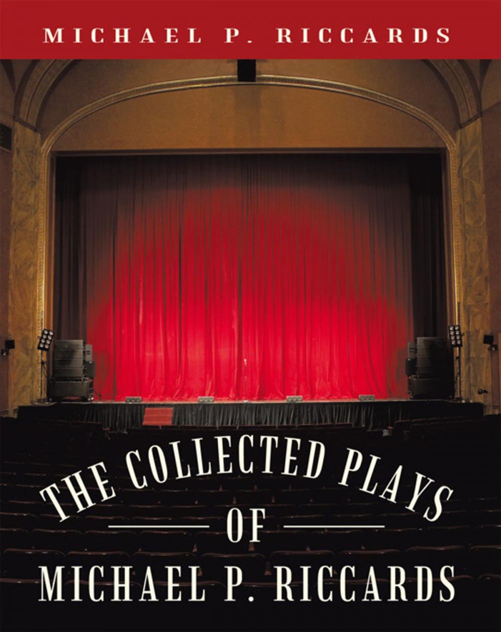 Big bigCover of The Collected Plays of Michael P. Riccards