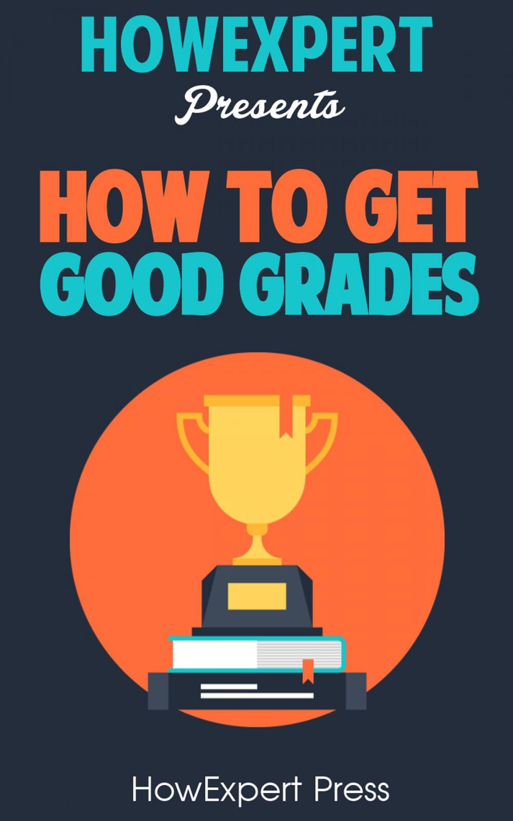 Big bigCover of How To Get Good Grades