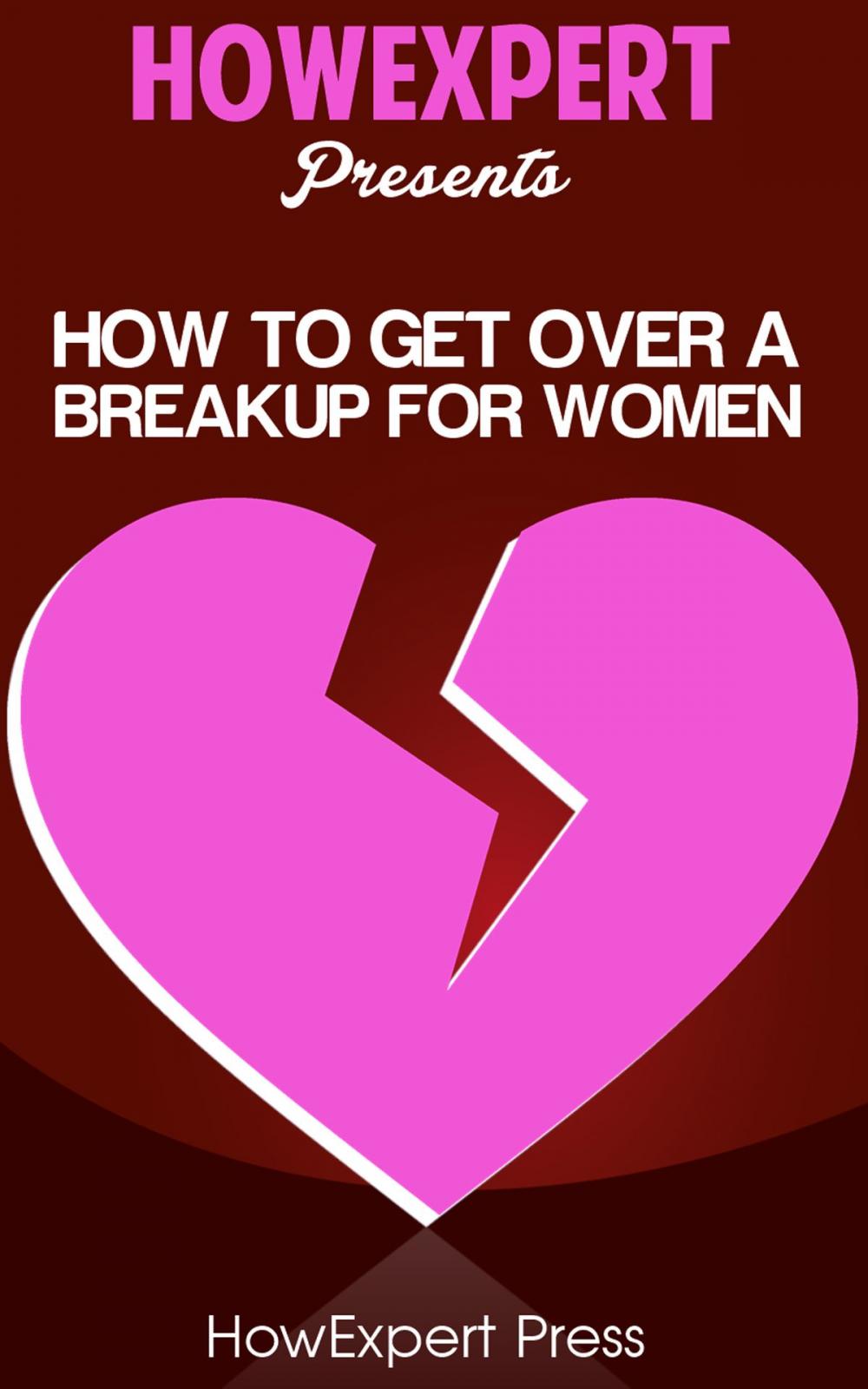 Big bigCover of How To Get Over a Breakup For Women