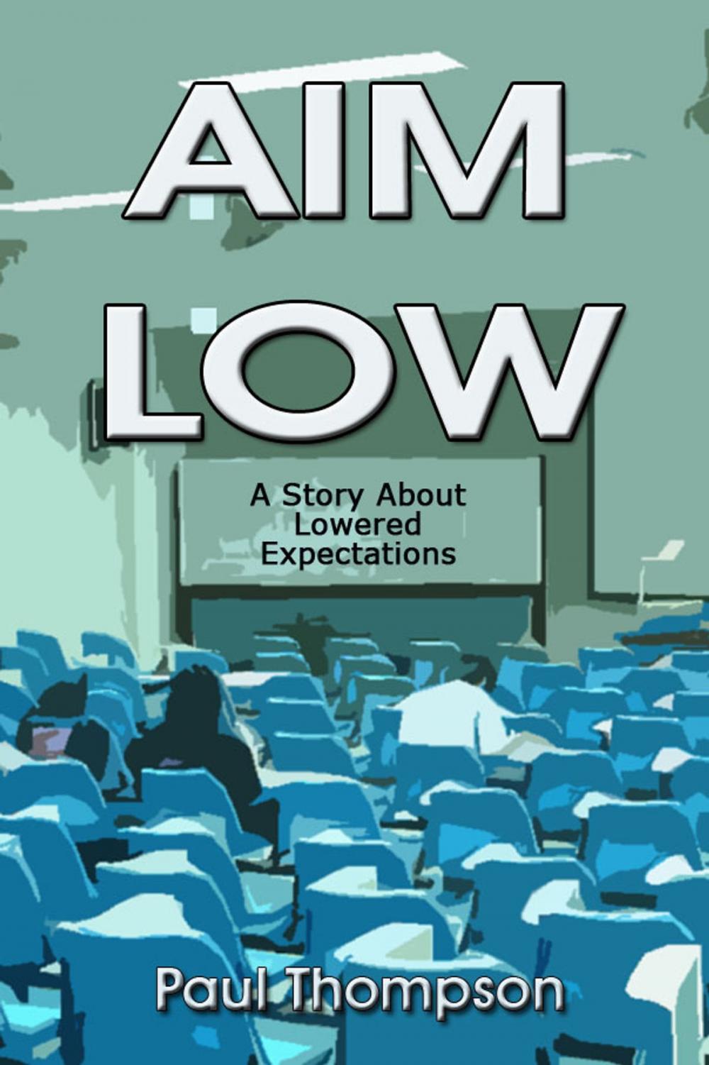 Big bigCover of Aim Low: A Story About Lowered Expectations