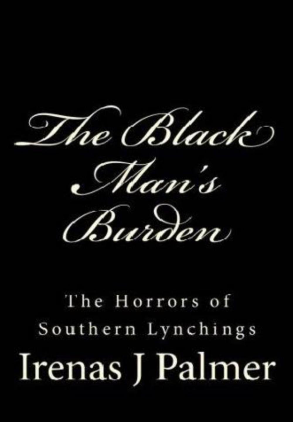 Big bigCover of The Black Man's Burden: The Horrors of Southern Lynchings