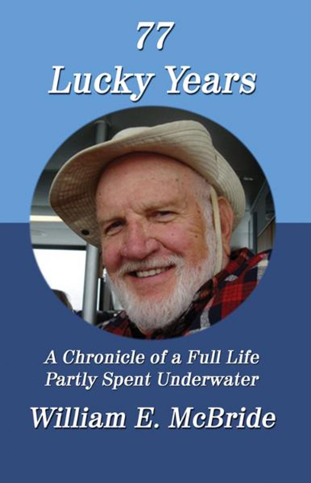 Big bigCover of 77 Lucky Years: A Chronicle of a Full Life Partly Spent Underwater