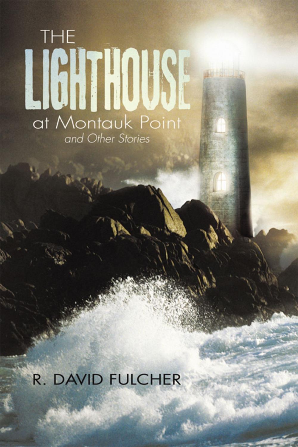 Big bigCover of The Lighthouse at Montauk Point and Other Stories