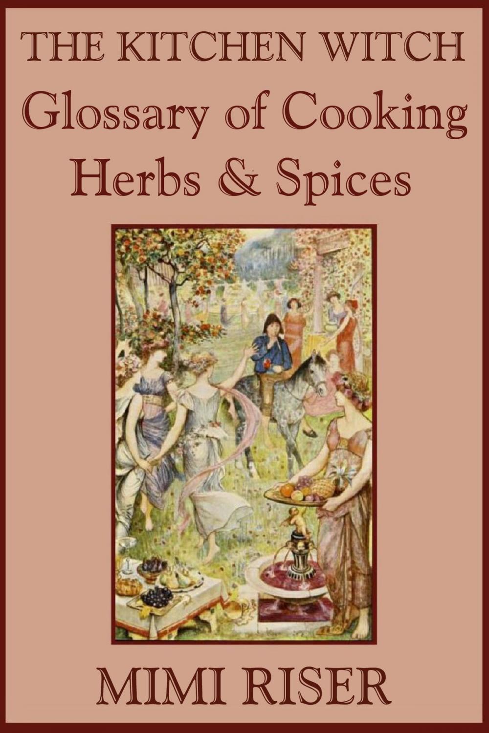 Big bigCover of The Kitchen Witch Glossary of Cooking Herbs & Spices