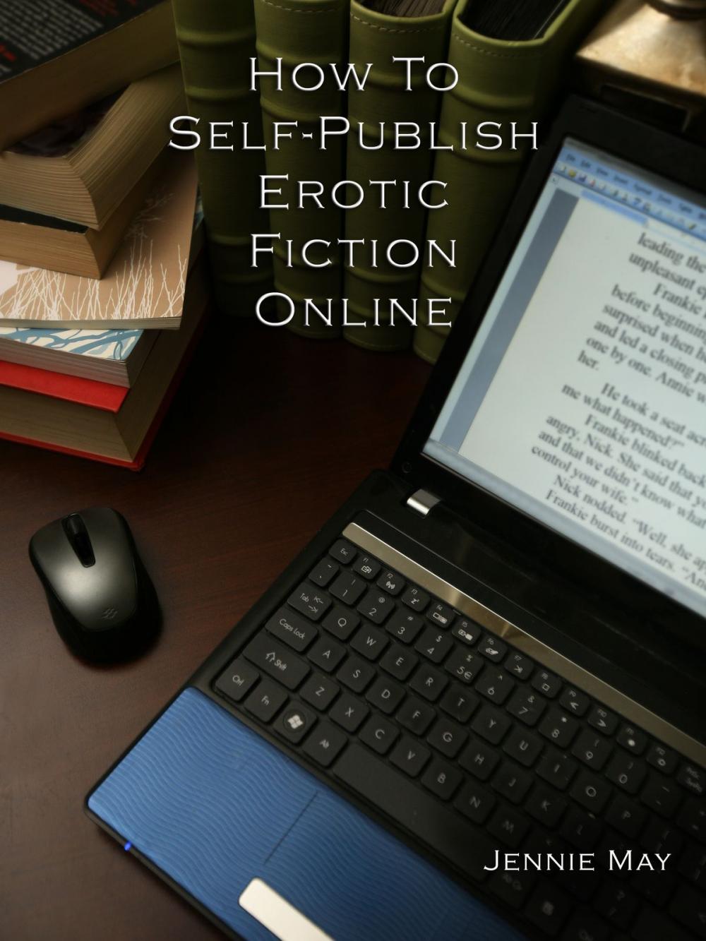 Big bigCover of How To Self-Publish Erotic Fiction Online