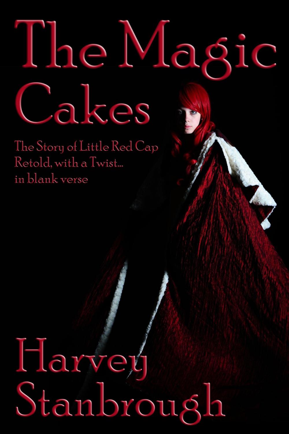 Big bigCover of The Magic Cakes: The Story of Little Red Cap Retold, with a Twist... in Blank Verse