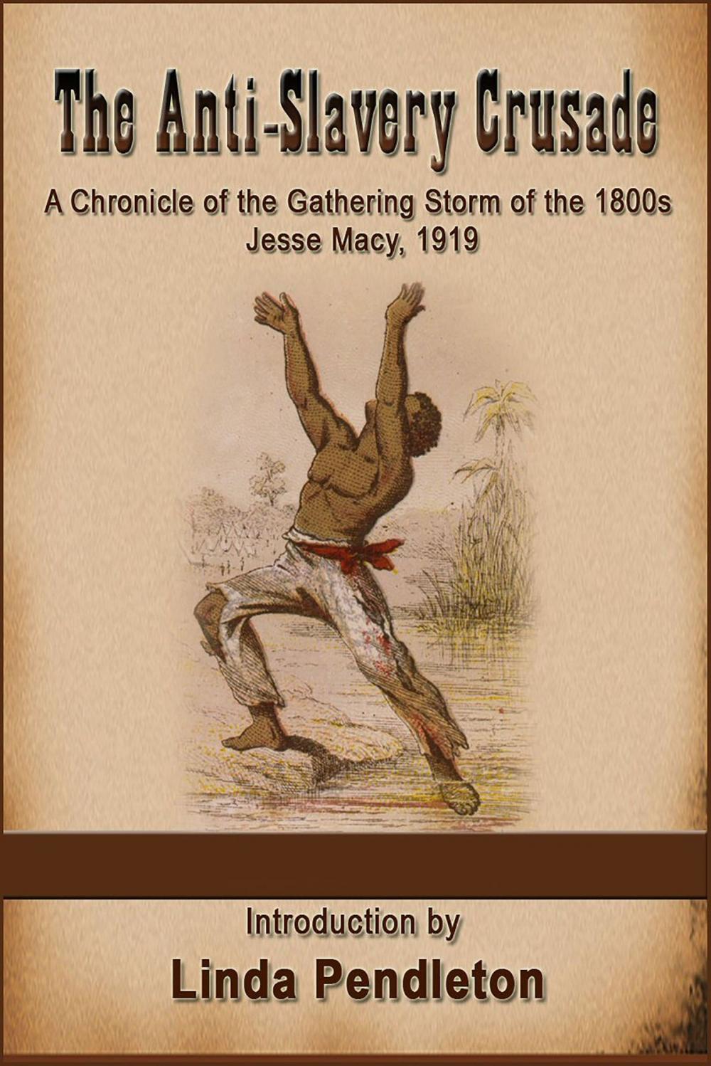 Big bigCover of The Anti-Slavery Crusade of the Gathering Storm of the 1800s, Jesse Macy, 1919