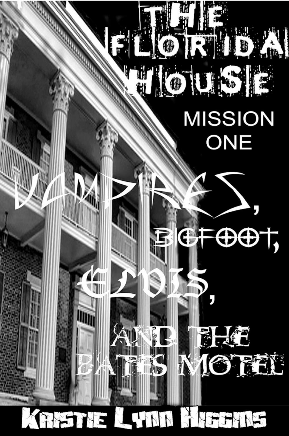 Big bigCover of The Florida House Mission One Vampires, Bigfoot, Elvis, and the Bates Motel (vampire horror paranormal parody)