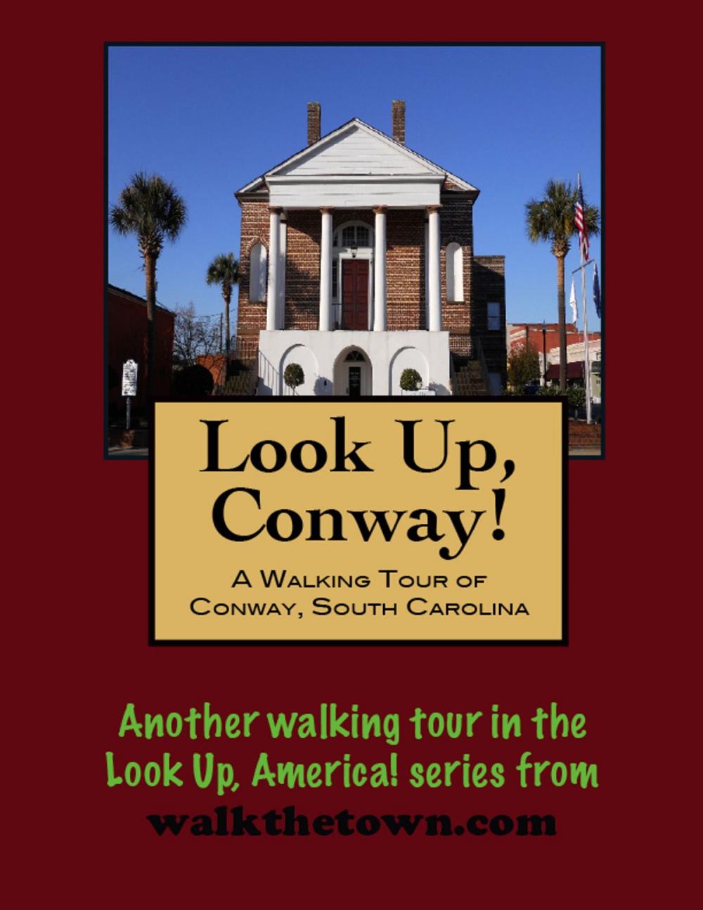 Big bigCover of A Walking Tour of Conway, South Carolina