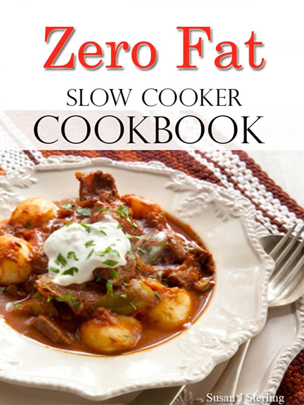 Big bigCover of Zero Fat Slow Cooker Cookbook