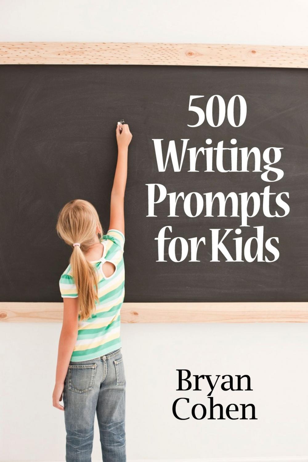 Big bigCover of 500 Writing Prompts for Kids: First Grade through Fifth Grade