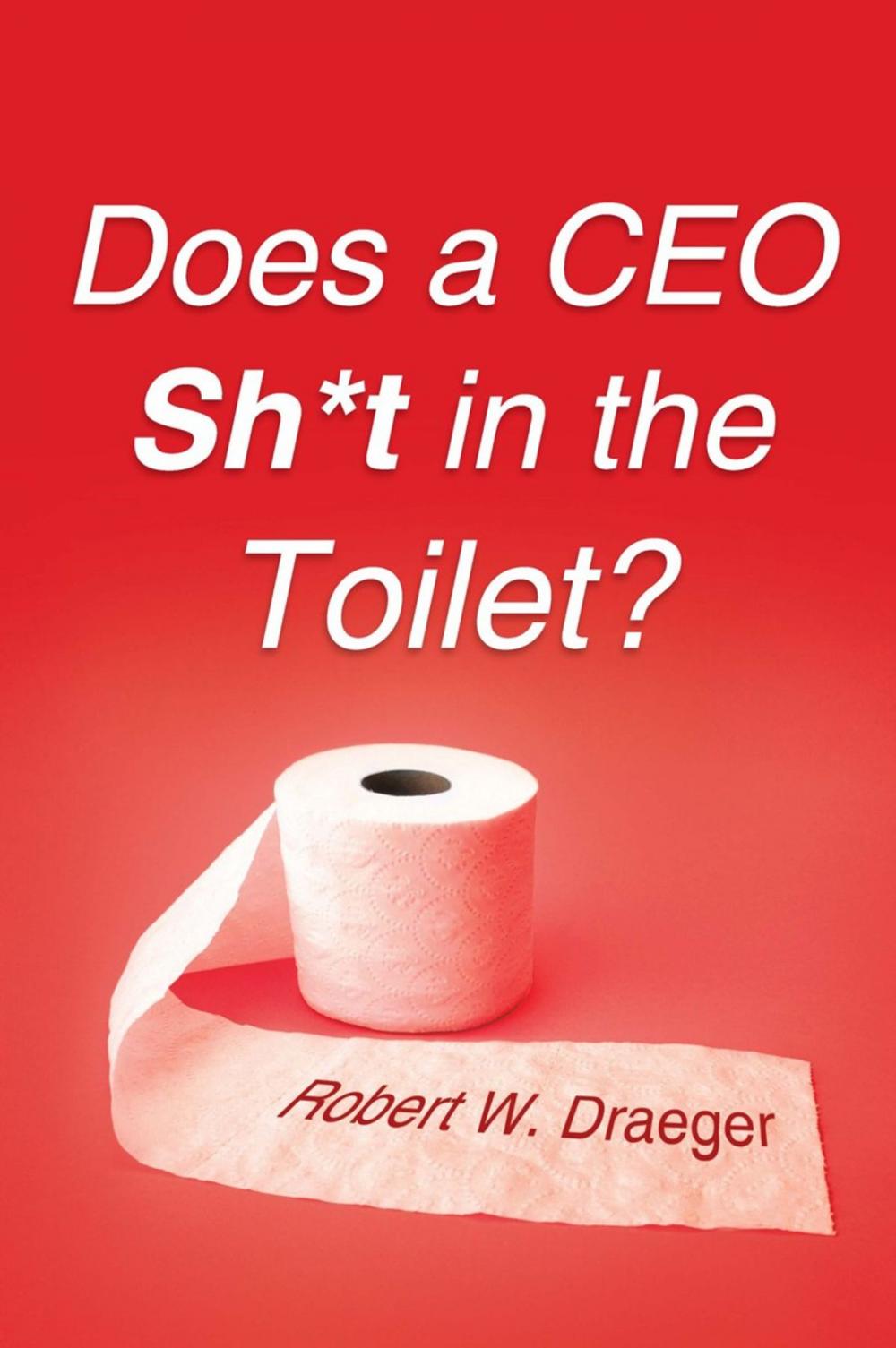 Big bigCover of Does a Ceo Sh*T in the Toilet?