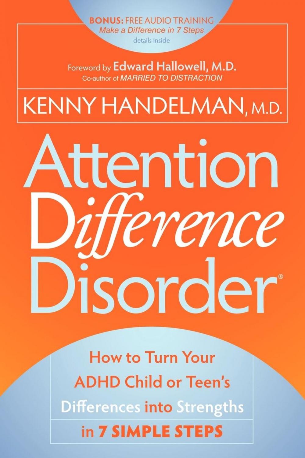 Big bigCover of Attention Difference Disorder: How to Turn Your ADHD Child or Teen’s Differences into Strengths in 7 Simple Steps