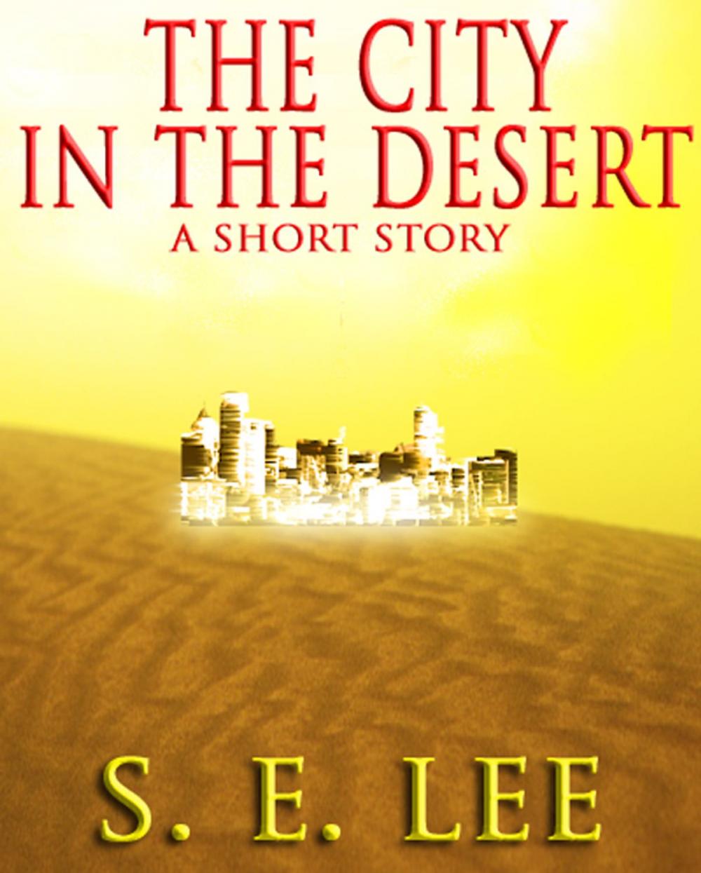 Big bigCover of The City in the Desert: a military adventure-science fiction short story