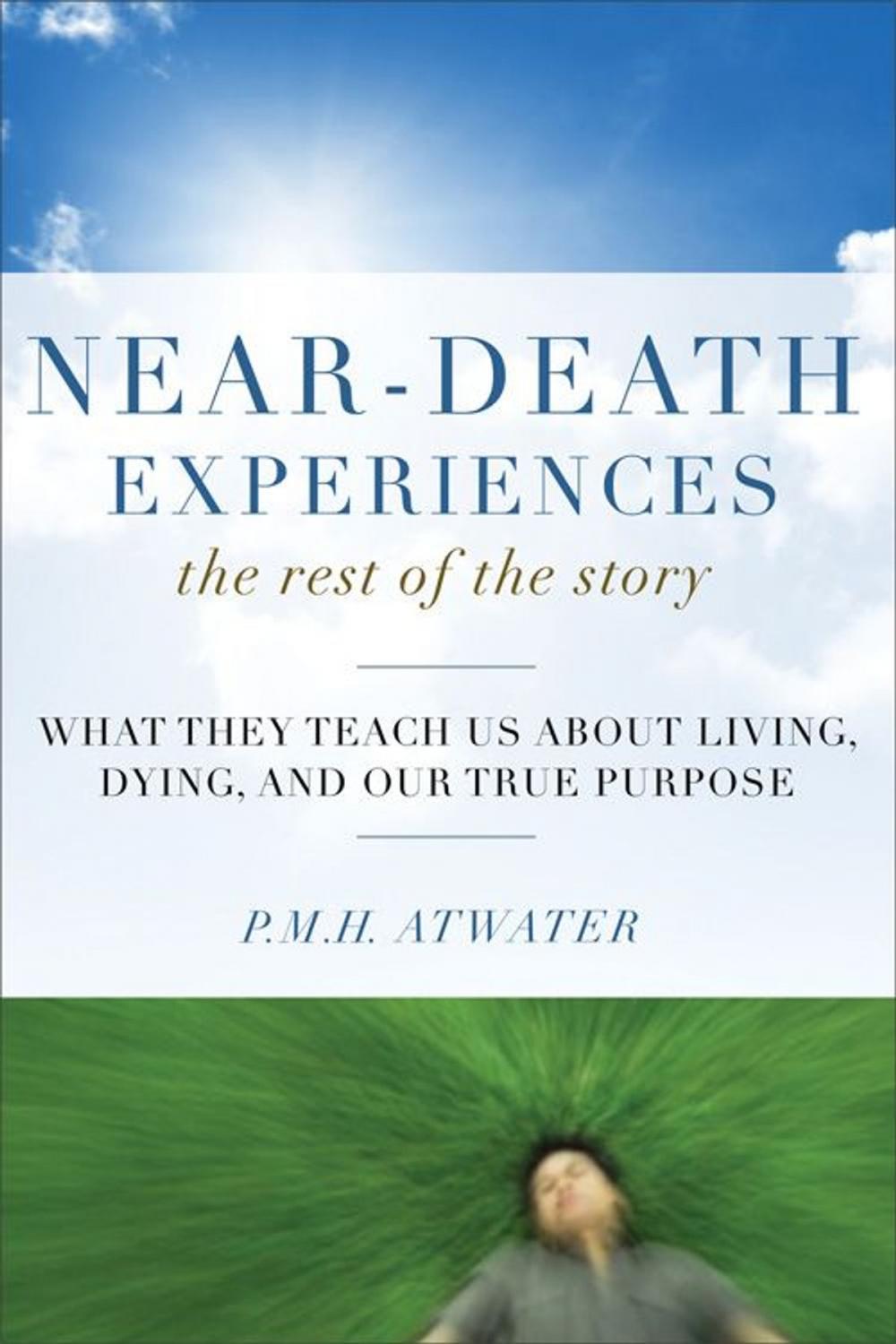 Big bigCover of Near-Death Experiences The Rest of the Story: What They Teach Us About Living and Dying and Our True Purpose