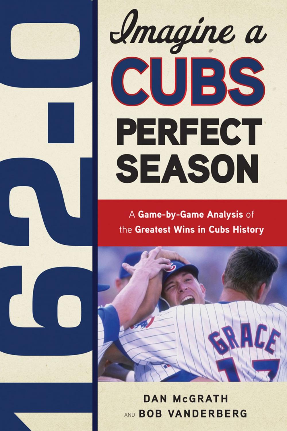 Big bigCover of 162-0: Imagine a Cubs Perfect Season