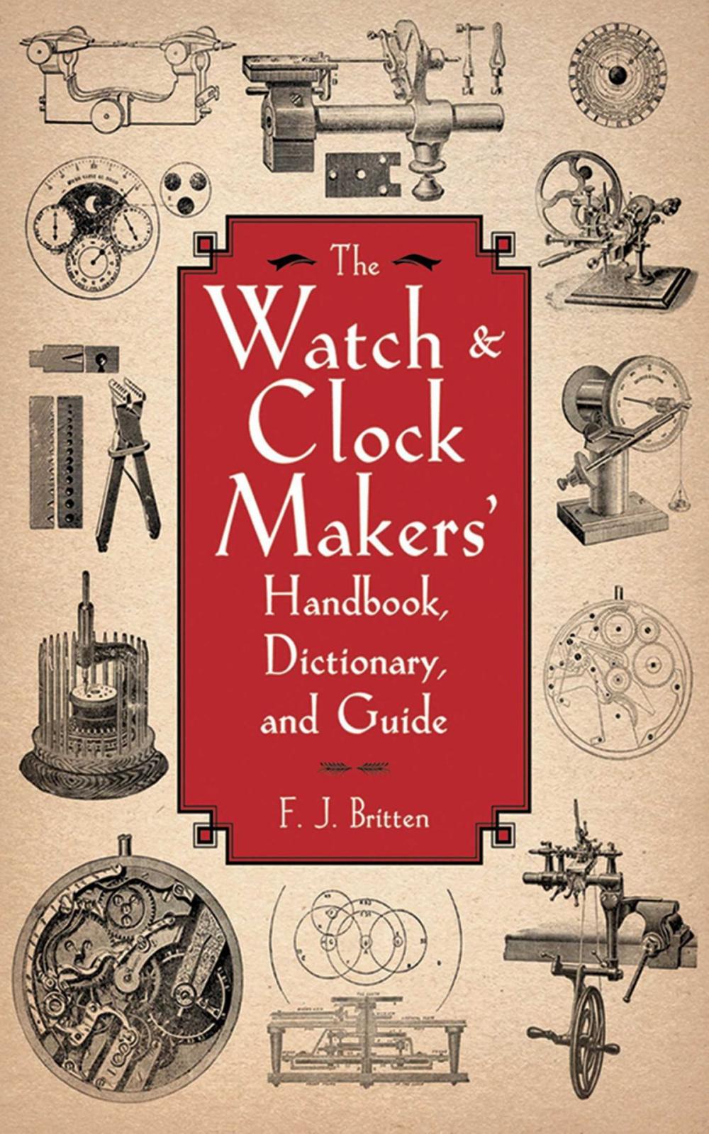 Big bigCover of The Watch & Clock Makers' Handbook, Dictionary, and Guide