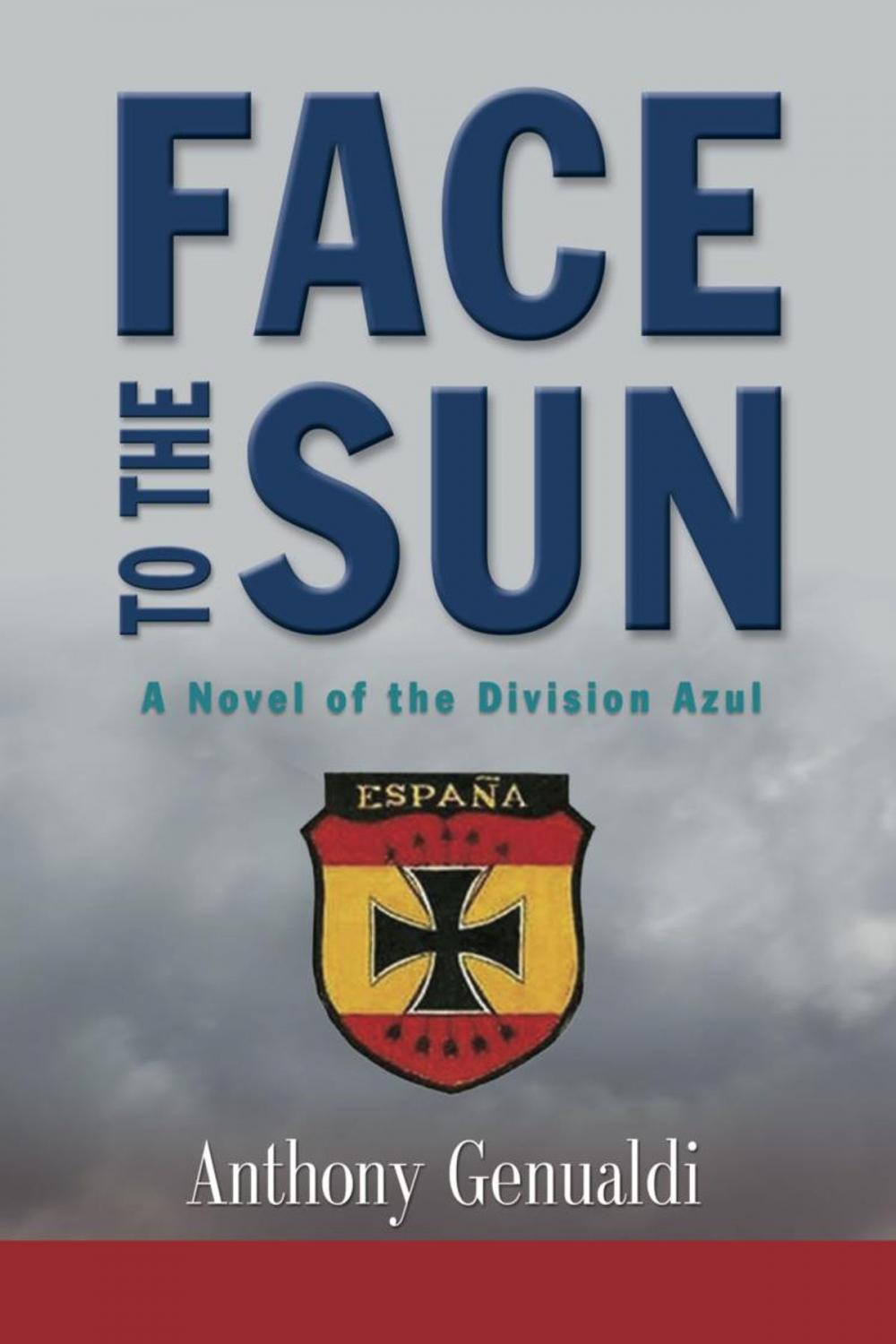 Big bigCover of Face to the Sun: A Novel of the Division Azul