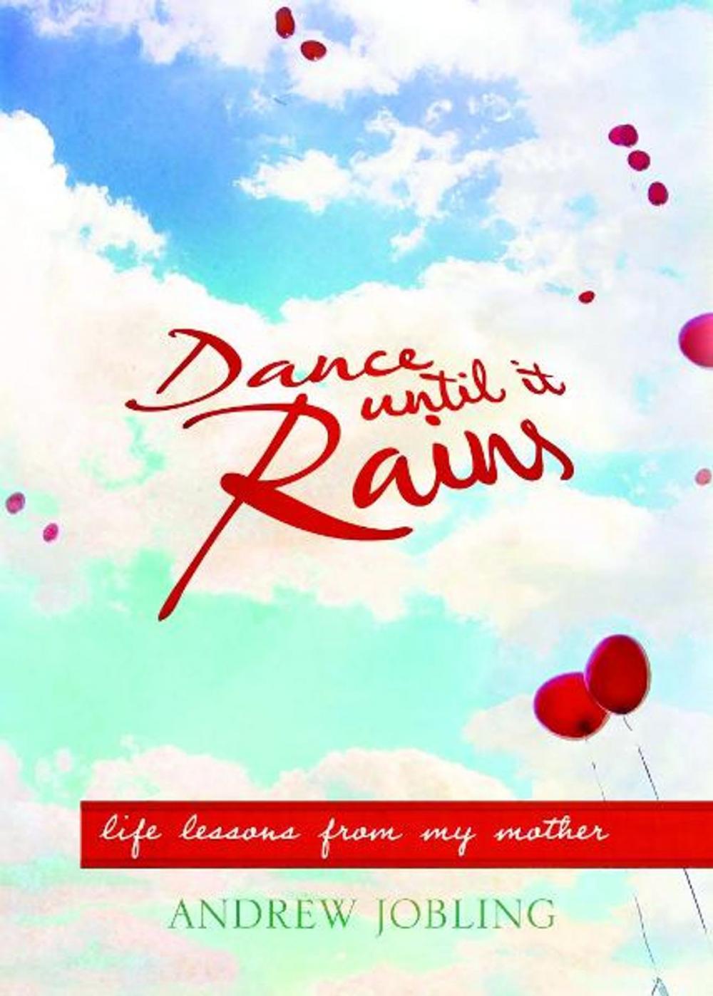 Big bigCover of Dance Until It Rains: Life lessons from my mother