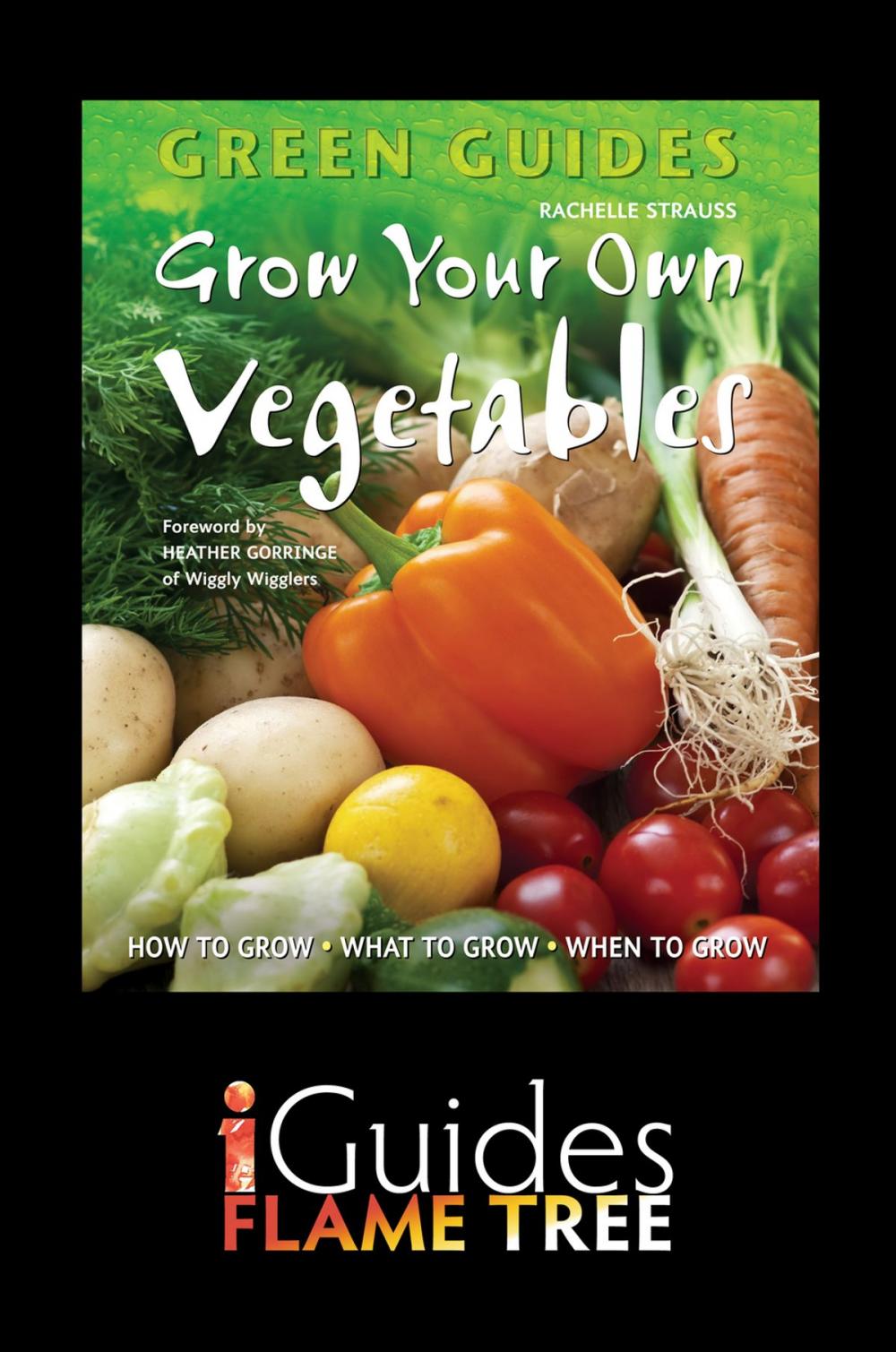 Big bigCover of Grow Your Own Vegetables: How to Grow, What to Grow, When to Grow